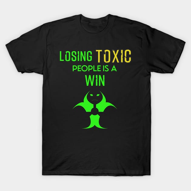 Losing toxic people is a win T-Shirt by HCreatives